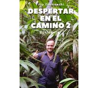 Despertar En El Camino - Libro 2 Occidente: La historia de mi viaje por el mundo y el descubrimiento de las fuerzas ocultas del universo