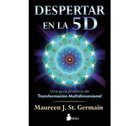 Despertar en la 5D / Waking Up in 5D: Una Guia Practica De Transformacion Multidimensional