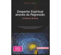 Despertar Espiritual através da Regressão: O Caminho da Alma
