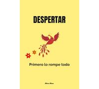 DESPERTAR: Primero lo rompe todo