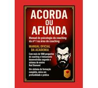 Desperte ou Afunde - Manual de Certificação em Psicologia do Coaching com 1.000 Perguntas Essenciais, Métodos, Ferramentas Avançadas, Formação Profissional da Academia e Liderança Avançada