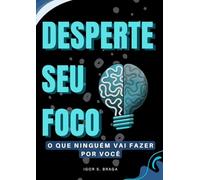Desperte Seu Foco: O Que Ninguém Vai Fazer Por Você: Desbloqueie seu Potencial Através da Disciplina, Ação e Resiliência Inabalável