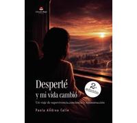 Desperté y mi vida cambió: Un viaje de supervivencia, conciencia y reconstrucción.