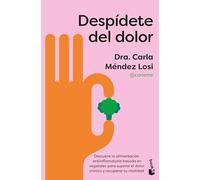 Despídete del dolor: Descubre la alimentación antiinflamatoria basada en vegetales para superar el dolor crónico y recuperar tu vitalidad