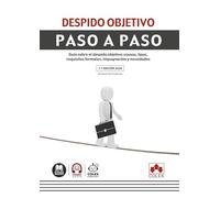 Despido objetivo. Paso a paso (3.ª edición): Guía paso a paso para conocer las claves del despido objetivo: concepto, causas, requisitos formales e impugnación