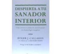Despierta A Tu Sanador Interior Cómo Activar El Sistema De Curación Propio Con La Psicología Energética - CALLAHAN, ROGER J. Callahan, Roger J (Auteur)