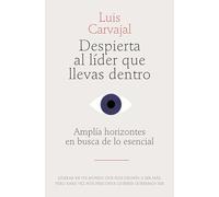 Despierta al líder que llevas dentro: Amplía horizontes en busca de lo esencial