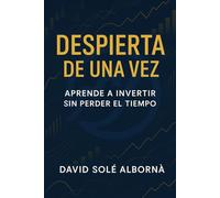 Despierta de una vez: Aprende a invertir sin perder el tiempo