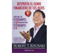 Despierta El Genio Financiero De Tus Hijos - Kiyosaki, Robert T. Kiyosaki, Robert T (Auteur)