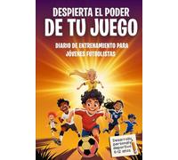 Despierta el poder de tu juego: Diario de entrenamiento de fútbol para niños y niñas de 6-12 años