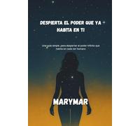 Despierta el poder que ya habita dentro de ti: Una guia simple para despertar el poder infinito que ya vive en ti