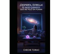 ¡Despierta, Estrella! El Salto Cuántico que Me Pilló en Pijama