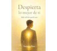 Despierta lo mejor de ti: Más allá de quién eres