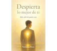 Despierta lo mejor de ti: Más allá de quién eres