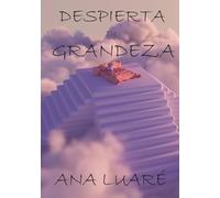 DESPIERTA TU GRANDEZA