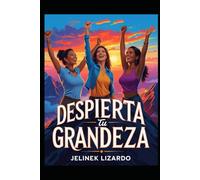 Despierta Tu Grandeza: Domina el arte de crear hábitos positivos para alcanzar tus metas con éxito