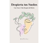 Despierta tus sueños: Una vida después del retiro