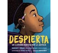 Despierta. Un Llamado Poético Por La Justicia / Woke: A Young Poets Call To Just I Ce