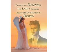 Despite The Darkness, His Light Remains: All Under One Father In Heaven