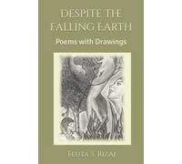 Despite The Falling Earth: Poems With Drawings