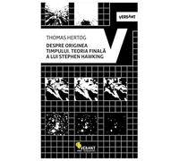 Despre Originea Timpului. Teoria Finala A Lui Stephen Hawking
