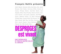 Desproges est vivant: Une anthologie et 34 saluts à l'artiste