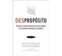 DESpropósito: Por qué la corrección política en el mundo de la empresa amenaza el progreso