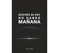 Después de hoy no habrá mañana