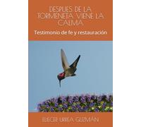 DESPUES DE LA TORMENETA VIENE LA CALMA: Testimonio de fe y restauración