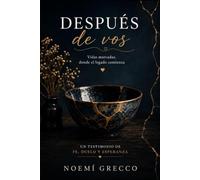 Después de vos: Porque una vida vivida para Dios nunca termina con una despedida.