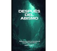 Después del abismo: Reflexiones sobre un proceso de transformación interior