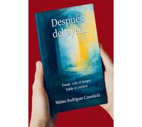 Despues del Ayer: Donde calla el tiempo, habla el corazon