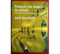 Después del éxtasis, la colada : cómo crece la sabiduría del corazón en la vía espiritual