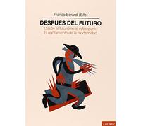 Después del Futuro: Desde el futurismo al cyberpunk. El agotamiento de la modernidad