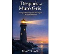 Después del Muro Gris: Guía familiar sobre la vida tras el encarcelamiento