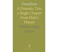 Dessalines: A Dramatic Tale, a Single Chapter From Haiti's History