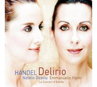 Natalie Dessay( Soprano) - Handel: Delirio