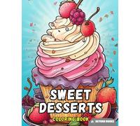 Dessert Coloring Book: Sweet, Ice Cream, Candy, Chocolate, Food, Fruit, Tasty, Cookies, Sundaes, Cupcakes, Candy, Delicious, Kawaii, Boys, Girls, ... For Kids Ages 2-4 3-5 4-6 4-8 5-7 8-12