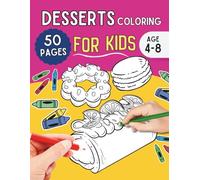 Dessert Coloring for kids: Big, Bold and Easy Dessert Coloring Pages for Kids, Fun Preschool Activity Book, Ages 4-8