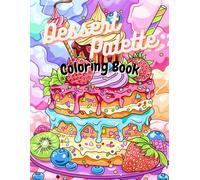 Dessert Palette Coloring Book: 50 unusual dessert coloring pages with cupcakes, ice cream, macarons, parfaits, and more for adults and kids