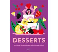 Desserts – 500 recettes indispensables pour une farandole de douceurs ! – Hachette Pratique