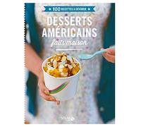 Desserts américains faits maison: 100 recettes à dévorer