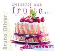 Desserts Aux Fruits Et Autres Fantaisies - Bruno Oliver - Sud-Ouest - broché - Guide