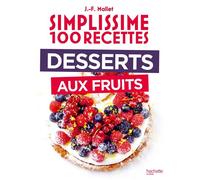 Desserts aux fruits - Jean-François Mallet - Hachette Pratique - broché - Guide