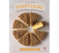 Desserts d'Alsace - Un héritage gourmand 40 recettes authentiques - Caroline Obiegala - Bastberg - broché - Guide