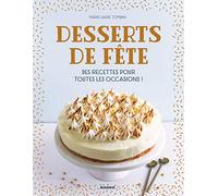 Desserts de fête: 30 recettes faciles pour toutes les occasions