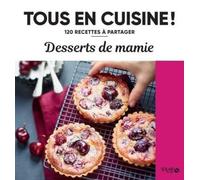 Desserts de mamie - Tous en cuisine