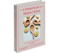 Desserts du Moyen-Orient: Gourmandises, crèmes et pâtisseries