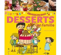 Desserts en famille: Pour cuisiner toute l'année