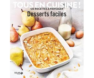 Desserts faciles - Tous en cuisine !
